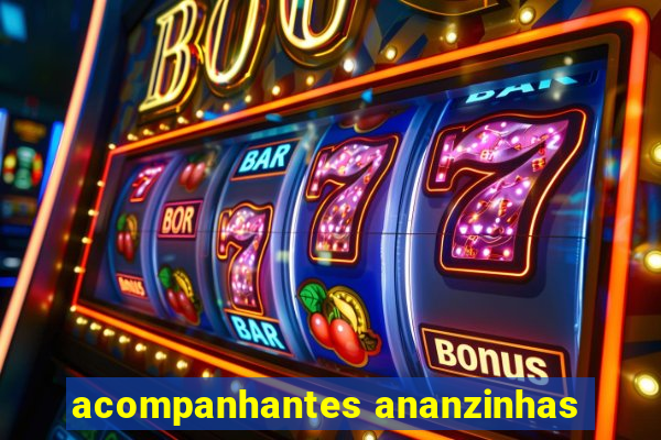 acompanhantes ananzinhas